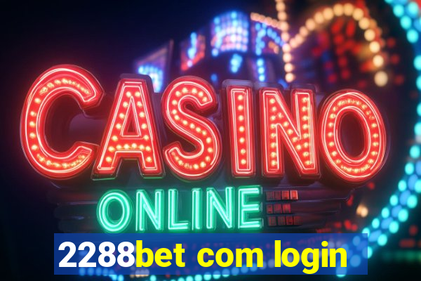 2288bet com login